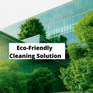 Eco Friendly Cleaning Solution
